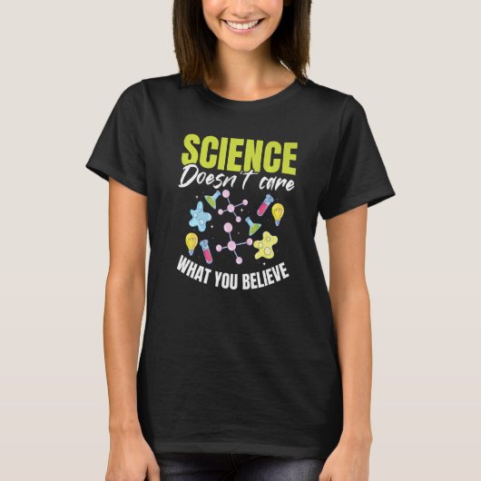 T-shirt Teacher School  Science doesn't care what you beli (Devant)