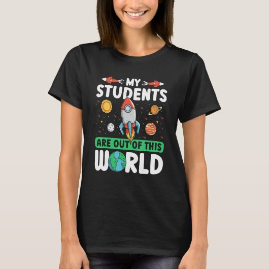 T-shirt Teacher Space - My Students Are Out Of This World_ (Devant)