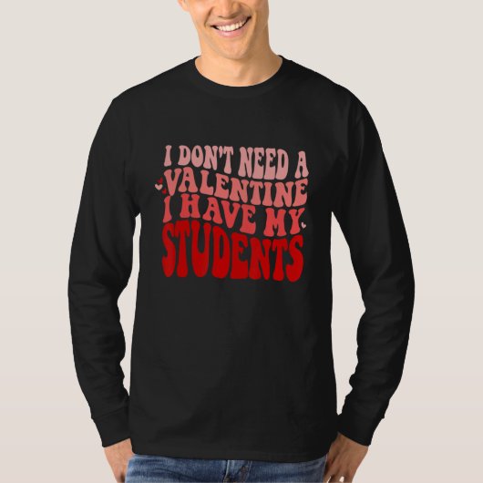 T-shirt Teacher Valentines Don't Need A Valentine I Have M (Devant)