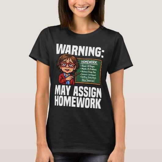 T-SHIRT TEACHER - WARNING: MAY ASSIGN HOMEWORK (Devant)