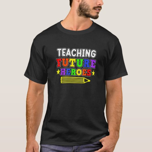 T-shirt Teaching Future Heroes Teachers Day Teacher Studen (Devant)