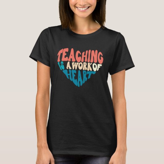 T-shirt Teaching Is A Work Of Heart Back To School Teacher (Devant)