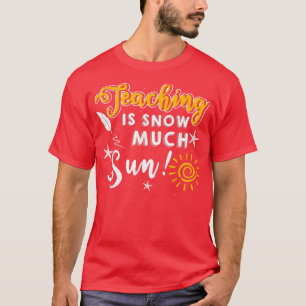 T-shirt Teaching Is Snow Much Fun Winter Christmas Xmas Te