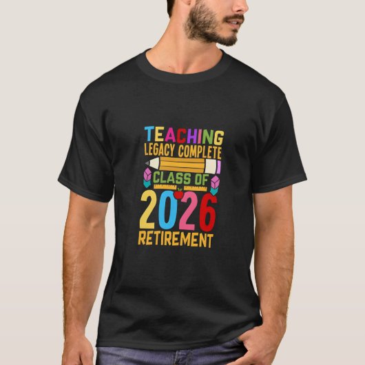 T-shirt Teaching Legacy Complete Class of 2026 Retirement (Devant)