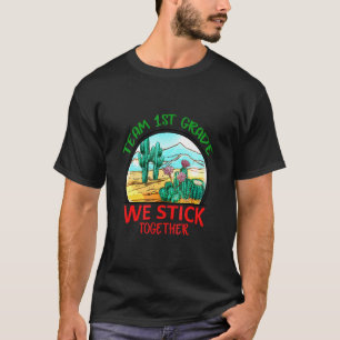 T-shirt Team 1st Grade We Stick Together