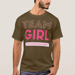 T-shirt Team Girl Just A Girl Qui Aime Les Bus Scolaires