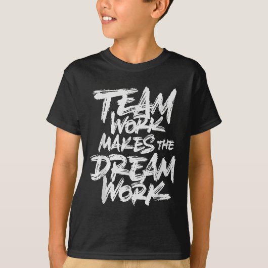 T-shirt Team Work Makes The Dream Work _ Team Building  (Devant)
