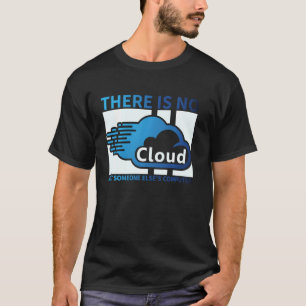 T-shirt Tech geek Il N'Y A Pas De Nuage .. Juste Quelqu'Un