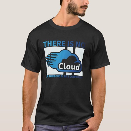 T-shirt Tech geek Il N'Y A Pas De Nuage .. Juste Quelqu'Un (Devant)