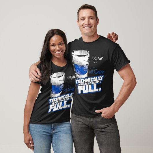 T-shirt Technically The Glass Is Always Full Physics (Unisexe)