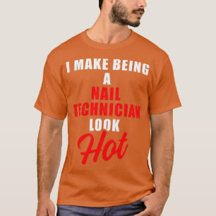 T-shirt Technicien de l'ongle Hot Nail Tech Artiste Manicu