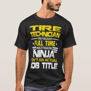 T-shirt Technicien De Pneus Ninja N'est Pas Un Vrai Titre