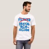 T-shirt Technicien dentaire plus futur (Devant entier)