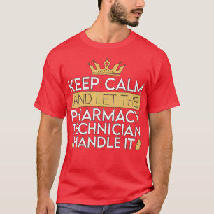 T-shirt Technicien En Pharmacie Garder Le Calme Et Laisser