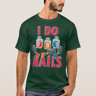 T-shirt Technicien Nail Artiste Nail Manicuriste Je fais