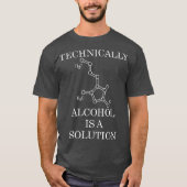 T-shirt Techniquement, L'Alcool Est Une Solution (Devant)