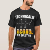 T-shirt Techniquement L'Alcool Est Une Solution Formule Ch (Devant)