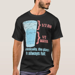 T-shirt Techniquement Le Verre Est Toujours Plein Physique