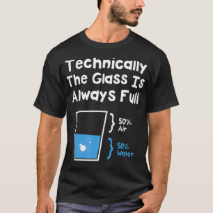 T-shirt Techniquement Le Verre Est Toujours Plein Science 