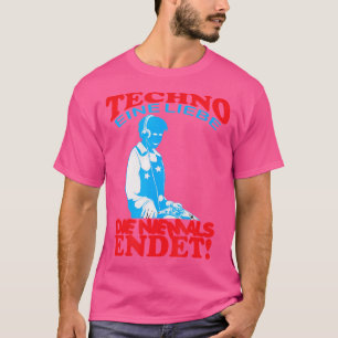 T-shirt Techno Eine Liebe Die Niemals Endet Disko Electro