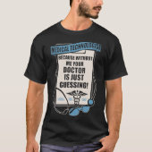 T-shirt technologue médical parce que sans moi votre docto (Devant)