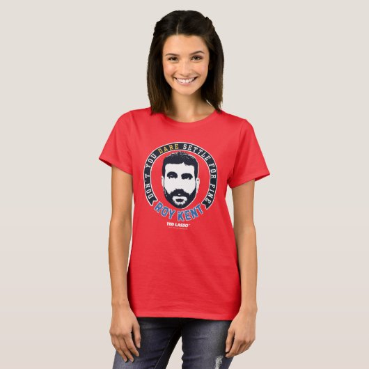 T-shirt Ted Lasso | Roy Kent Vous n'osez pas régler (Devant entier)