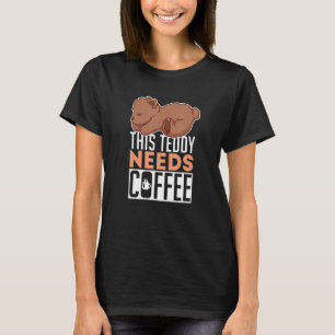 T-shirt Teddy Bear A Besoin De Café Cute Bébé Animaux Brow