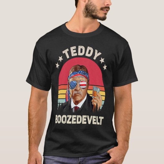 T-shirt Teddy Boozedevelt Theodore Roosevelt 4th Of July A (Devant)