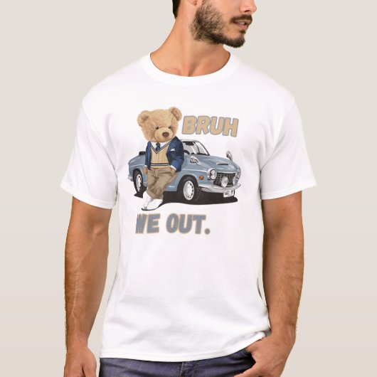 T-shirt Teddy Bruh, We Out - Déclaration Cool Tee (Devant)