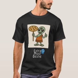 T-shirt Tee Alien Pizza Extra Most Bestie™ - Amies amusant