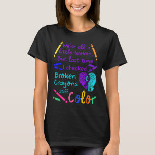 T-shirt Tee Broken Crayons Still Color Prévention du suici