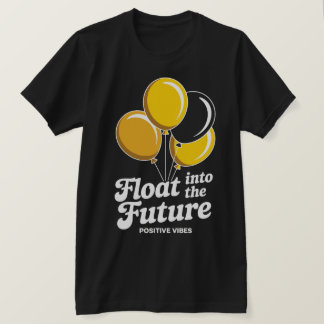 T-shirt Tee Float Into The Future