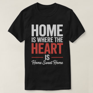 T-shirt Tee-shirt Home Sweet Heart