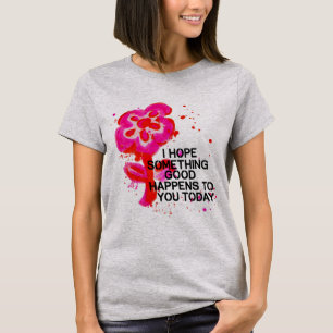 T-shirt Tee-shirt Hope Blooms Today 🌼✨