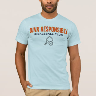 T-SHIRT TEE SHIRT PICKLEBALL DINK RESPONSABLEMENT
