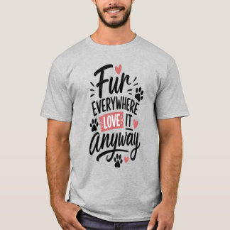 T-shirt Tee-shirt pour maman de chien Fur Everywhere Love
