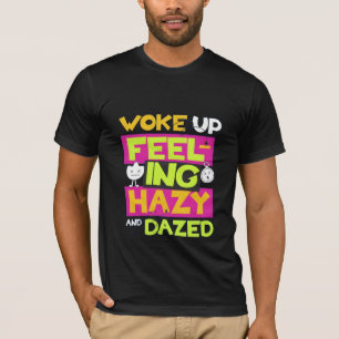 T-shirt Tee-shirt Woke Up Feeling Hazy Lazy