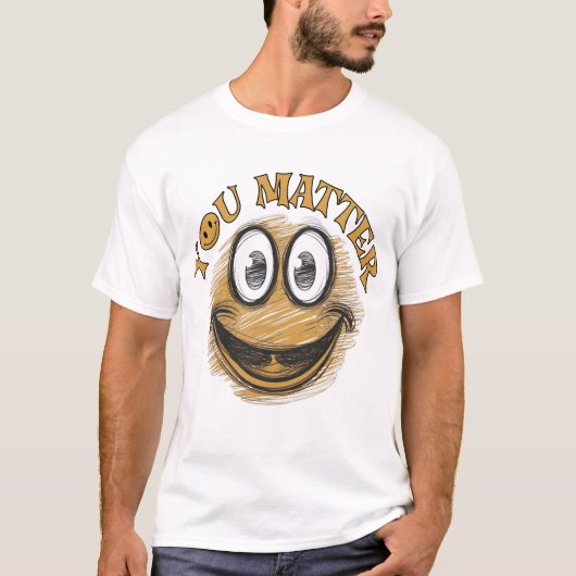 T-shirt Tee-shirt You Matter (Devant)