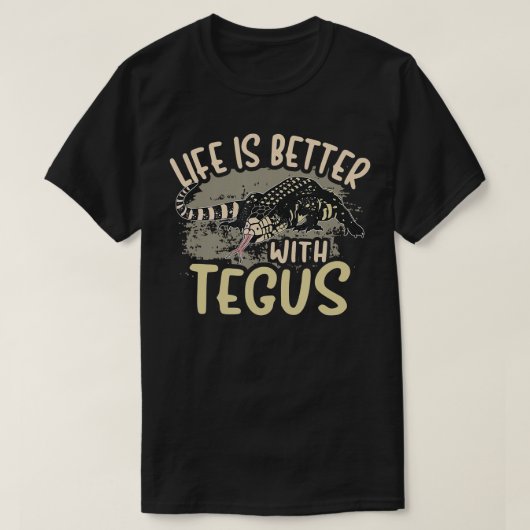 T-shirt Tegu Lizard Reptile Life Better With Tegus Herp (Design devant)