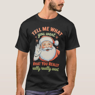 T-shirt Tell Me What You Want Really Want Christmas Xmas 