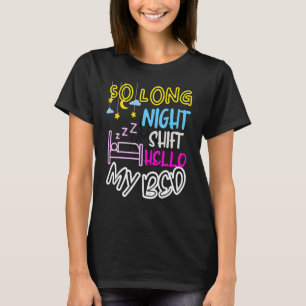 T-shirt Tellement Long Night Shift Bonjour Mon Lit Nuit Sh