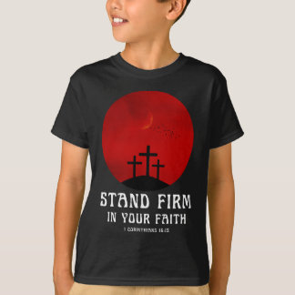 T-shirt Tenez ferme dans votre foi