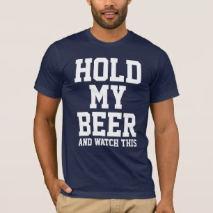 T-SHIRT TENEZ MA BIÈRE ET REGARDEZ ÇA