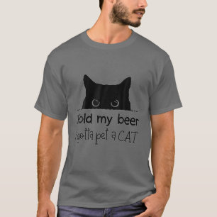T-shirt Tenez Ma Bière Je Dois Pet Un Cat Citer Don, Heur