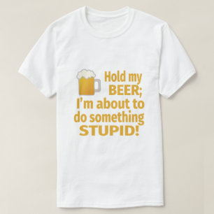 T-shirt Tenez ma bière que je suis sur le point pour