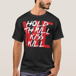 T-shirt Tenez-moi, captivez-moi, embrassez-moi, tuez-moi