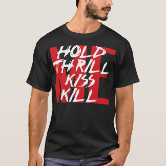 T-shirt Tenez-moi, captivez-moi, embrassez-moi, tuez-moi