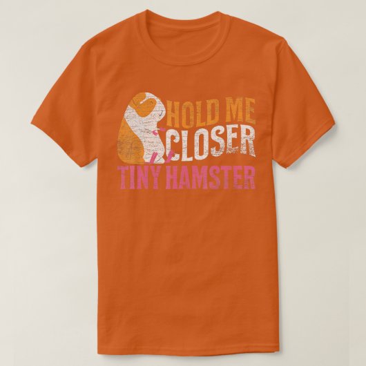 T-shirt Tenez-moi plus près Minuscule Hamster (Design devant)