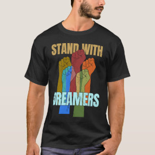 T-shirt Tenez-vous aux côtés des rêveurs Soutenez DACA No