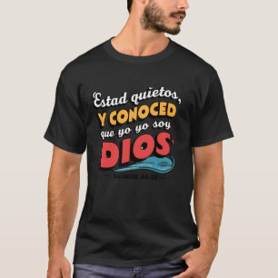 T-shirt Tenez-vous tranquilles, et sachez que je suis Dieu